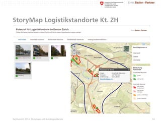 StoryMap Logistikstandorte Kt. ZH
14GeoSummit 2014: Storymaps und Bundesgeodienste
 