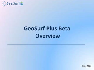 Sept. 2011 GeoSurf Plus Beta  Overview 
