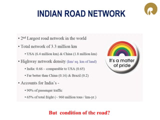 INDIAN ROAD NETWORK
But condition of the road?
 