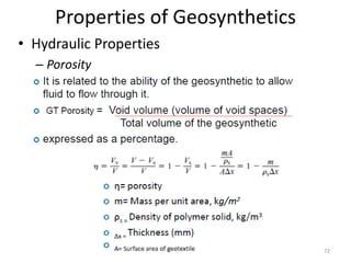 Properties of Geosynthetics
• Hydraulic Properties
– Porosity
72
 