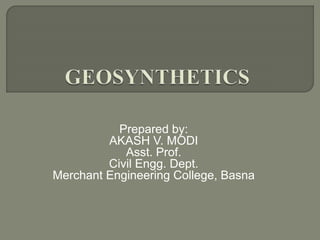 Prepared by:
AKASH V. MODI
Asst. Prof.
Civil Engg. Dept.
Merchant Engineering College, Basna
 