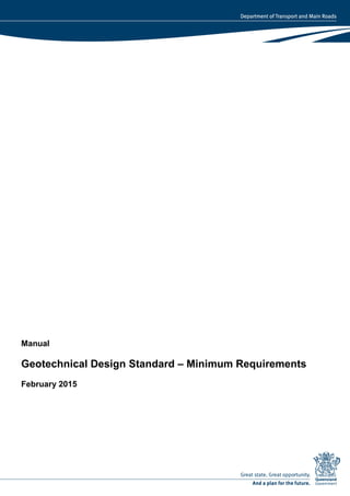 Manual
Geotechnical Design Standard – Minimum Requirements
February 2015
 