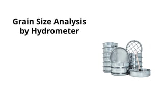 Grain Size Analysis
by Hydrometer
 