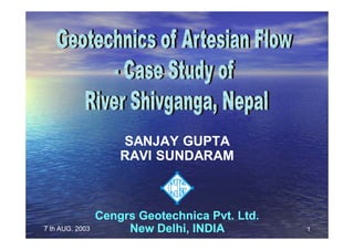 117 th AUG. 20037 th AUG. 2003
SANJAY GUPTASANJAY GUPTA
RAVI SUNDARAMRAVI SUNDARAM
Cengrs Geotechnica Pvt. Ltd.Cengrs Geotechnica Pvt. Ltd.
New Delhi, INDIANew Delhi, INDIA
 