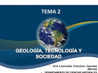 • I.E.S. Licenciado Francisco Cascales
(Murcia)
TEMA 2
 