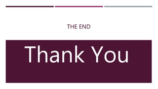 THE END
Thank You
 