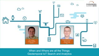 When and Where are all the Things:
Geotemporal IoT Search and Analytics
 