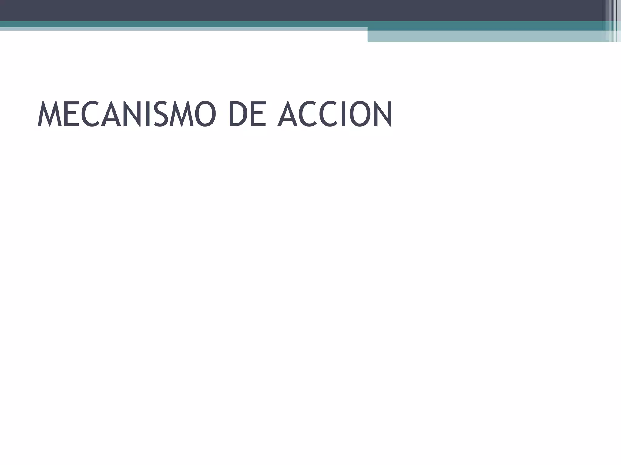 MECANISMO DE ACCION 