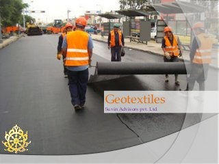 Geotextiles
Suvin Advisors pvt. Ltd.
 