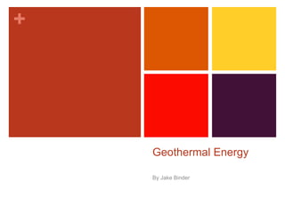 Geothermal Energy By Jake Binder 