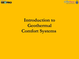 Introduction to Geothermal Comfort Systems  