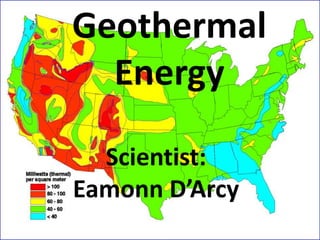Geothermal Energy Scientist: Eamonn D’Arcy 