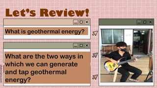 slidesmania.com
Let’s Review!
What is geothermal energy?
What are the two ways in
which we can generate
and tap geothermal
energy?
 