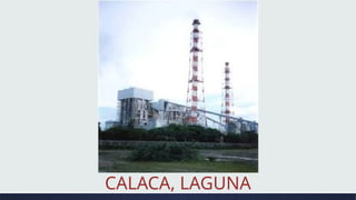CALACA, LAGUNA
 