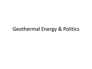 Geothermal Energy & Politics 