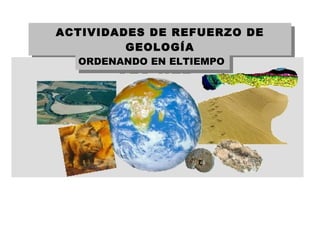ACTIVIDADES DE REFUERZO DE GEOLOGÍA ORDENANDO EN ELTIEMPO 