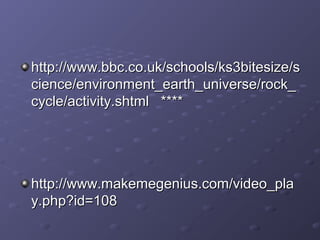 b http://www.bbbcc..ccoo..uukk//sscchhoooollss//kkss33bbiitteessiizzee//ss 
cciieennccee//eennvviirroonnmmeenntt__eeaarrtthh__uunniivveerrssee//rroocckk__ 
ccyyccllee//aaccttiivviittyy..sshhttmmll ******** 
hhttttpp::////wwwwww..mmaakkeemmeeggeenniiuuss..ccoomm//vviiddeeoo__ppllaa 
yy..pphhpp??iidd==110088 
 