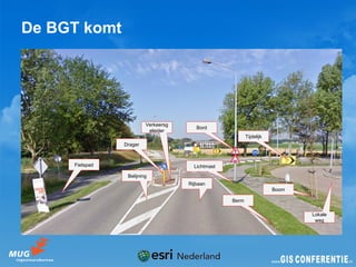 De BGT komt




                         Verkeersg
                                        Bord
                          eleider
                                                          Tijdelijk
                Drager



     Fietspad                          Lichtmast
                 Belijning
                                     Rijbaan
                                                                      Boom

                                                   Berm

                                                                             Lokale
                                                                              weg
 
