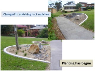 Planting has begun
Changed to matching rock mulches
 