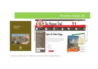 Brachina Gorge, SA
Brachina Gorge Geological Trail Brochure, SA Division of the Geological Survey
 
