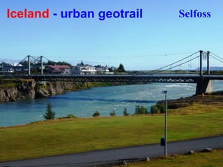 11
Iceland - urban geotrail Selfoss
 