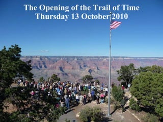 22
The Opening of the Trail of Time
Thursday 13 October 2010
 