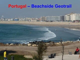 7
Geohotel - MalaysiaPortugal – Beachside Geotrail
 