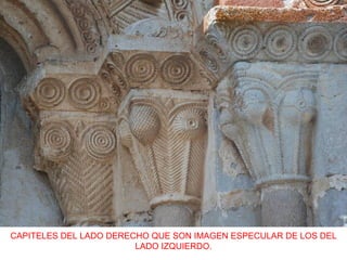 CAPITELES DEL LADO DERECHO QUE SON IMAGEN ESPECULAR DE LOS DEL
                        LADO IZQUIERDO.
 