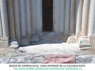 1                                       1
                                                              1

1

    BASAS DE GARRAS EN EL VANO INFERIOR DE LA FACHADA ESTE.
       TALLADAS SOBRE ARENISCAS MIOCÉNICAS VERDOSAS (1).
 