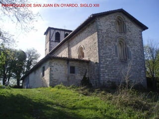 PARROQUIA DE SAN JUAN EN OYARDO. SIGLO XIII
 