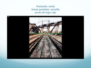 Horizonte: verde
líneas paralelas: amarillo
punto de fuga: rojo
 