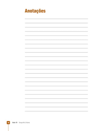 Anotações

16

Aula 10

Geograﬁa Urbana

 
