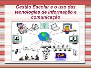 Gestão Escolar e o uso das tecnologias de informação e comunicação 