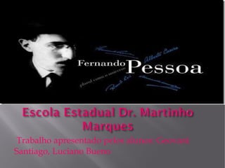 Trabalho apresentado pelos alunos: Geovani Santiago, Luciano Bueno 