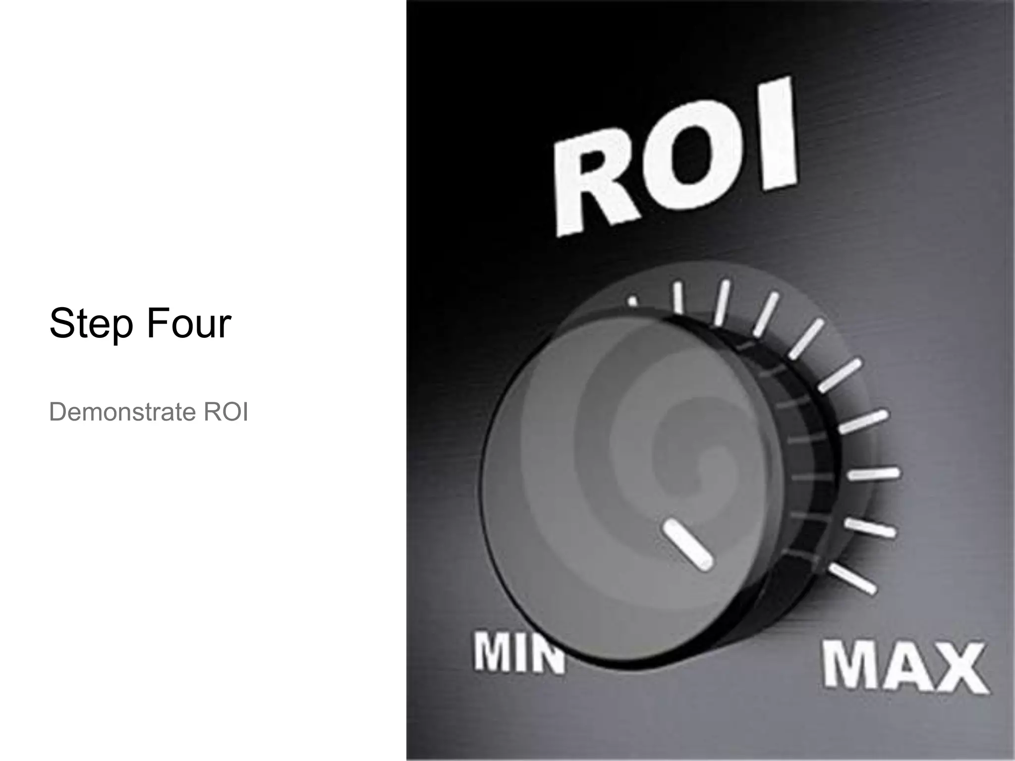 Step FourDemonstrate ROI