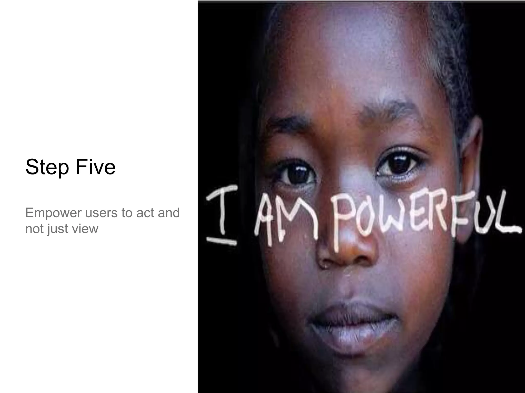 Step FiveEmpower users to act and not just view