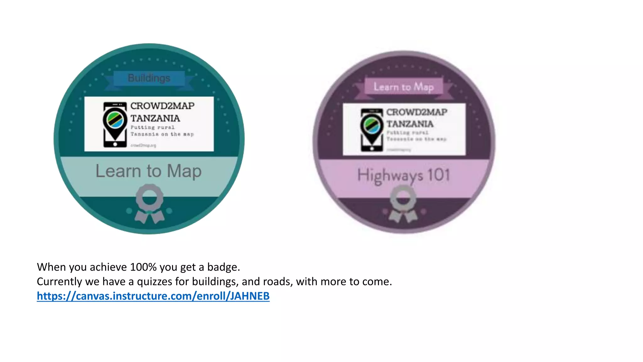 When you achieve 100% you get a badge.
Currently we have a quizzes for buildings, and roads, with more to come.
https://canvas.instructure.com/enroll/JAHNEB
 