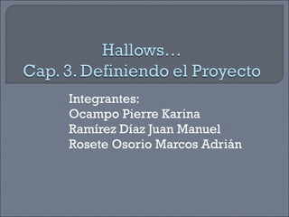 Integrantes: Ocampo Pierre Karina Ramírez Díaz Juan Manuel Rosete Osorio Marcos Adrián 