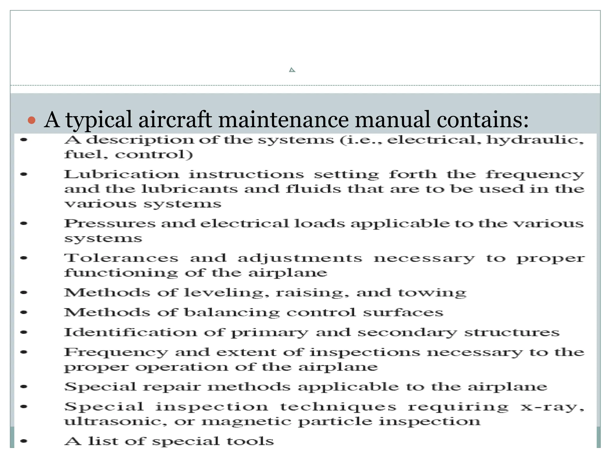  A typical aircraft maintenance manual contains:
 