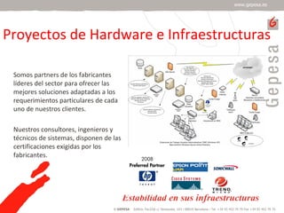 Proyectos de Hardware e Infraestructuras ,[object Object],[object Object],Estabilidad en sus infraestructuras 