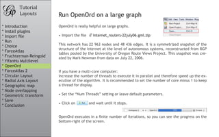 Tutorial
        Layouts          Run OpenOrd on a large graph
* Introduction           OpenOrd is really helpful on large...