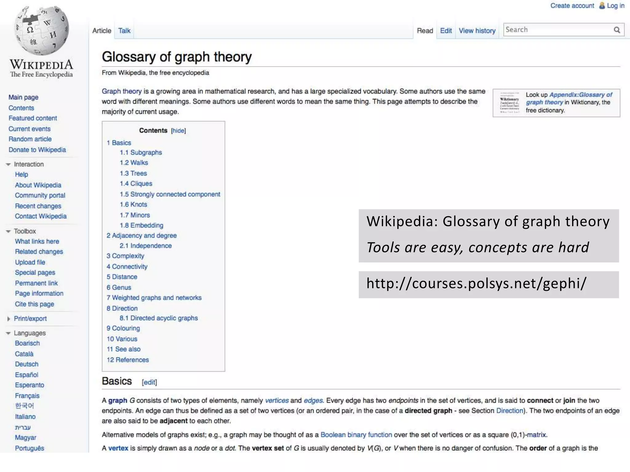 Basic ideas
Wikipedia: Glossary of graph theory
Tools are easy, concepts are hard
http://courses.polsys.net/gephi/
 