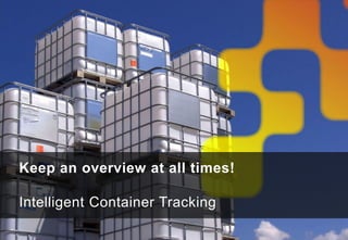 Keep an overview at all times!

Intelligent Container Tracking
 