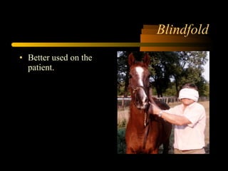 Blindfold Better used on the patient. 
