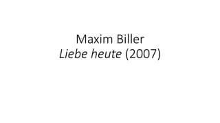 Maxim Biller 
Liebe heute (2007) 
 