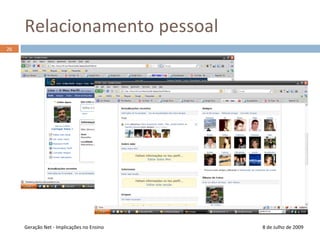 Conteúdo na Web 2.08 de Julho de 200918Edição usando o próprio browserGeração Net - Implicações no Ensino