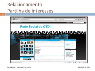 Partilha8 de Julho de 200921ImagensDocumentosVídeosApresentaçõesGeração Net - Implicações no Ensino