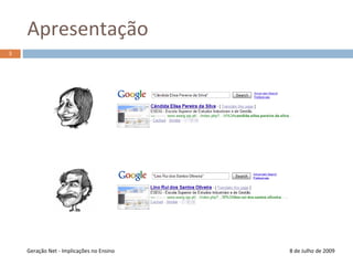 Apresentação8 de Julho de 2009Geração Net - Implicações no Ensino3