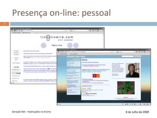 Presença on-line: pessoal8 de Julho de 2009Geração Net - Implicações no Ensino4