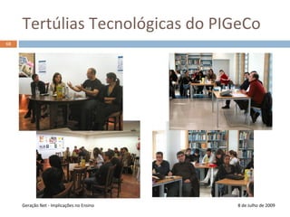 Rede Social CTDIhttp://redesocialctdi.blogspot.com/http://redesocialctdi.ning.com/  60Geração Net - Implicações no Ensino8 de Julho de 2009